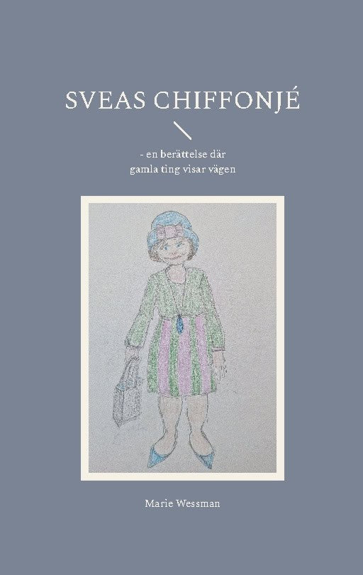 Marie Wessman : Sveas chiffonjé