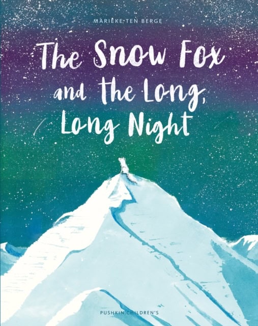 Marieke ten Berge : The Snow Fox and the Long, Long Night