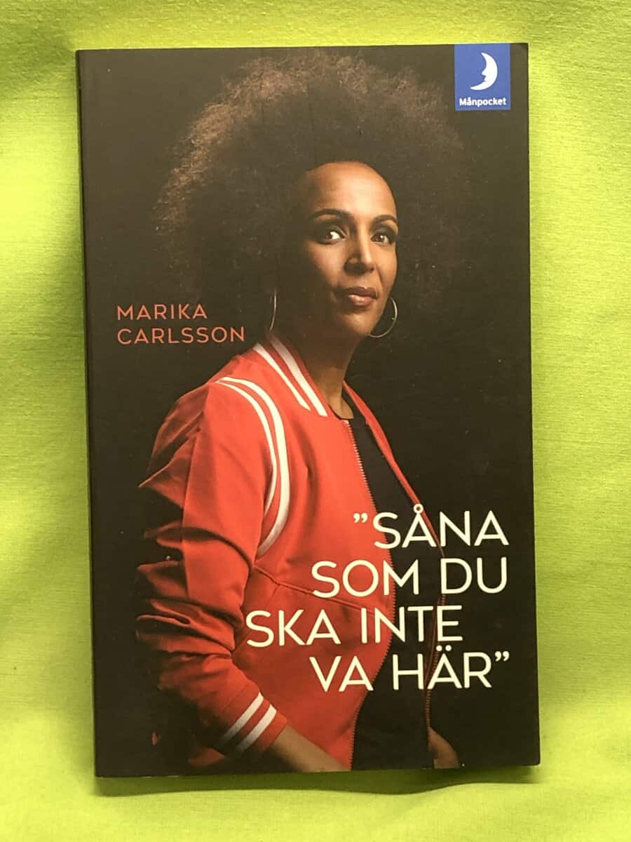 Marika Carlsson : ”Såna som du ska inte va här”