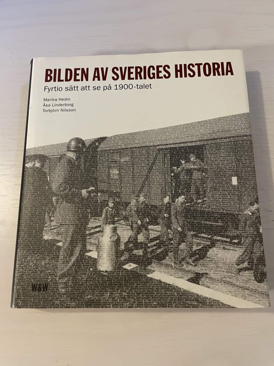 Marika Hedin : Bilden av Sveriges historia - Fyrtio sätt att se på 1900-talet