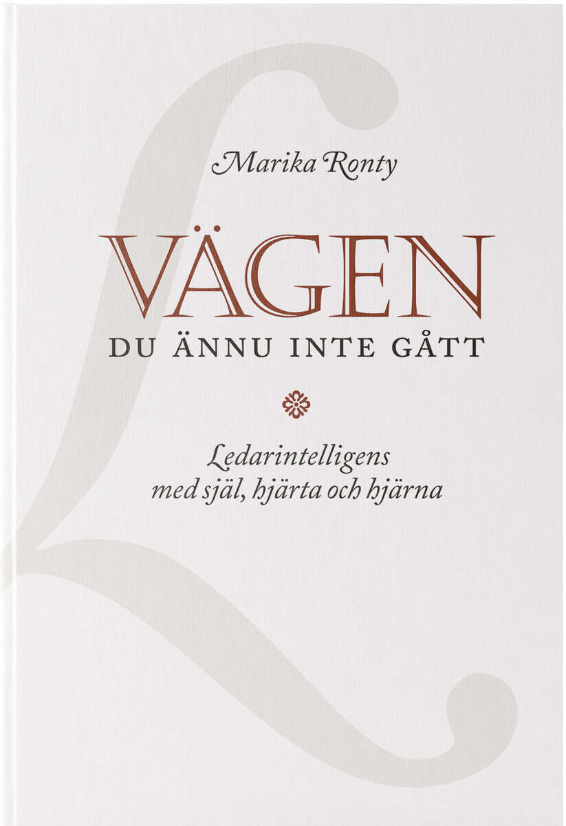 Marika Ronty, : Vägen du ännu inte gått : ledarintelligens med själ, hjärta och hjärna