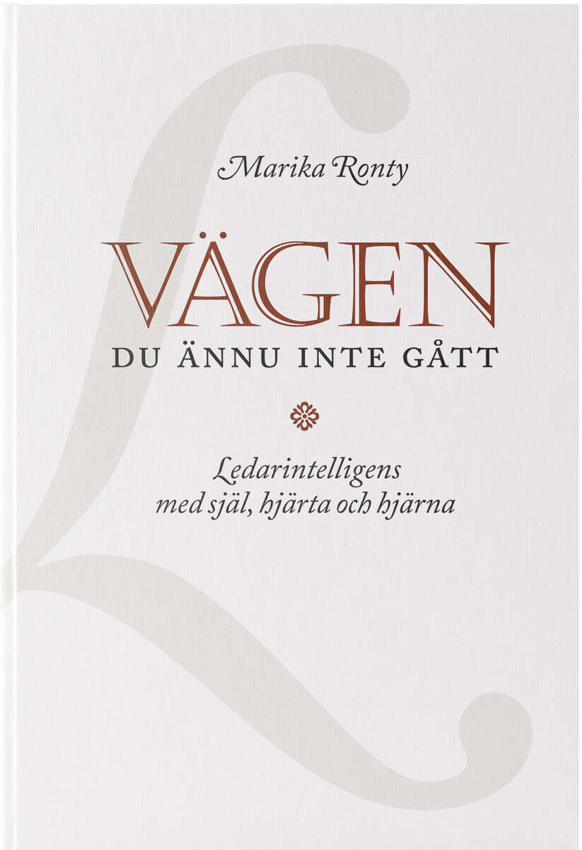 Marika Ronty, : Vägen du ännu inte gått : ledarintelligens med själ, hjärta och hjärna