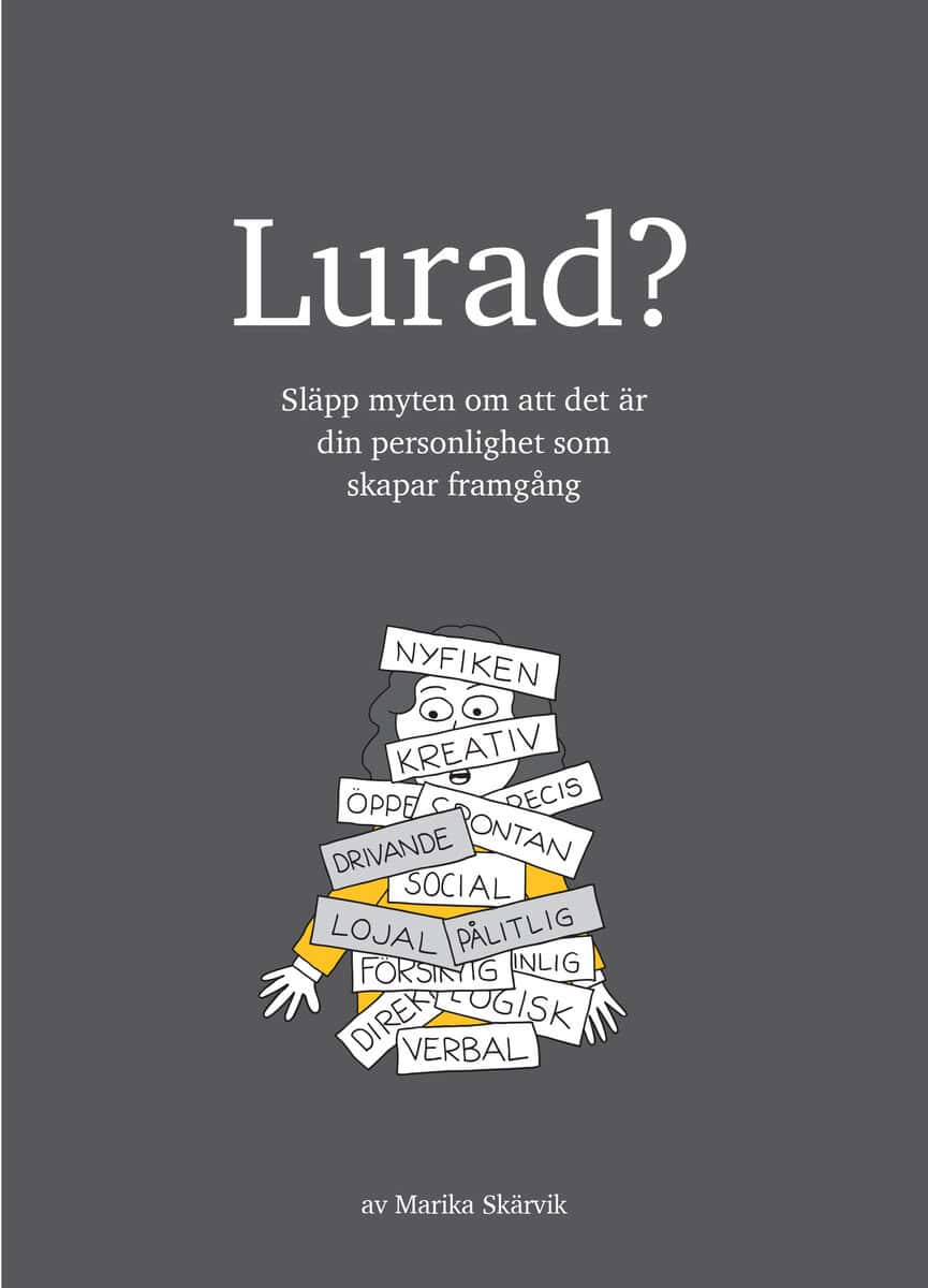 Marika Skärvik : Lurad? - Släpp myten om att det är din personlighet som skapar framgång