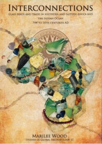 Marilee Wood : Interconnections : glass beads and trade in southern and eastern Africa and the Indian Ocean - 7th to 16th centuries AD
