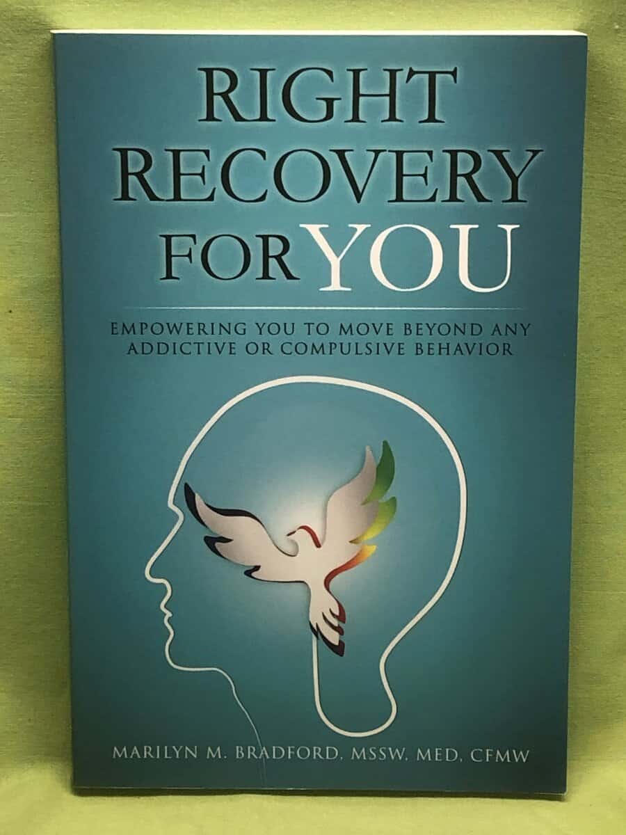 Marilyn M Bradford : Right Recovery for You - Empowering You to Move Beyond Any Addictive or Compulsive Behavior