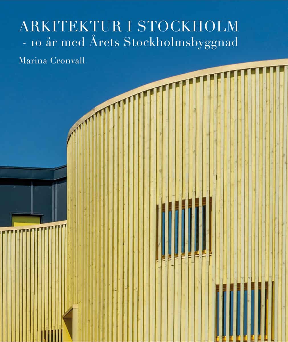 Marina Cronvall : Arkitektur i Stockholm : 10 år med Årets Stockholmsbyggnad