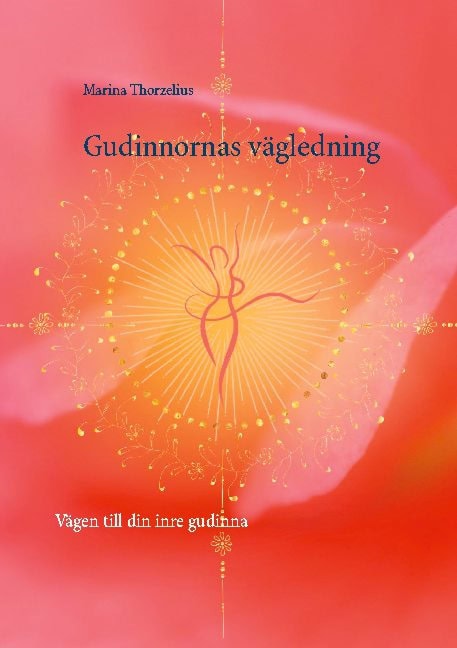 Marina Thorzelius : Gudinnornas vägledning till att finna din egen inre gudinna