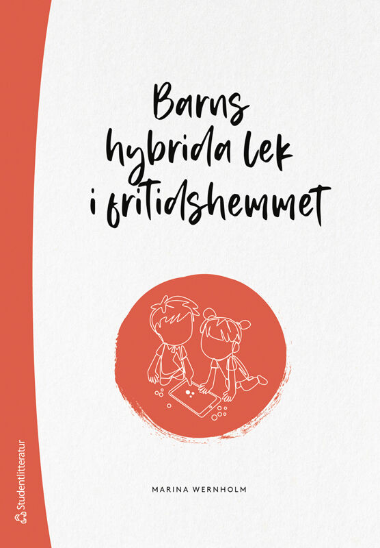 Marina Wernholm : Barns hybrida lek i fritidshemmet