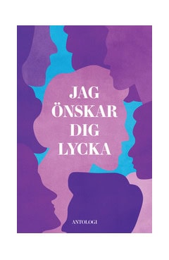 Marinkovic, Dusan ; Holmlund, Lillemor ; Pavlovska, Florida Lydia ; Balros, Daisy ; Millon, Sonja ; Selim, Nuri ; Hagert, Soraya ; Useinova, Renata ; Bogeblad, Maria ; Kai, Domino ; Dzafic Ferhatovic, Alma ; Kwiek, Bagir : Jag önskar dig lycka