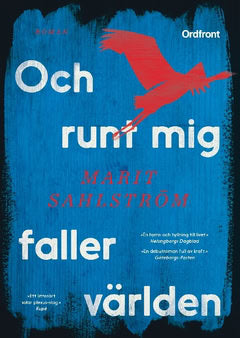 Marit Sahlström : Och runt mig faller världen