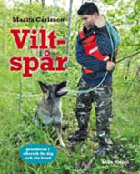 Marita Carlsson : Viltspår : grunderna i eftersök för dig och din hund