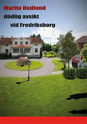 Marita Hedlund : Dödlig avsikt vid Fredriksborg