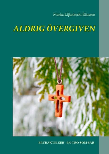 Marita Liljankoski Eliasson : Aldrig övergiven