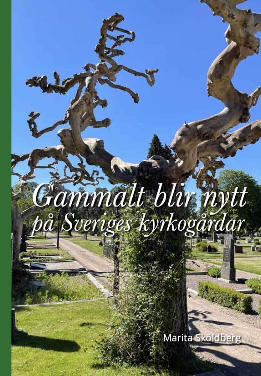 Marita Sköldberg : Gammalt blir nytt på Sveriges kyrkogårdar