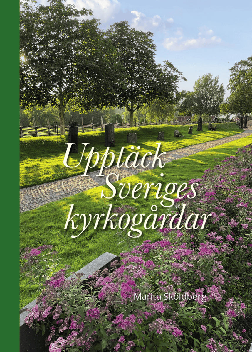Marita Sköldberg : Upptäck Sveriges kyrkogårdar