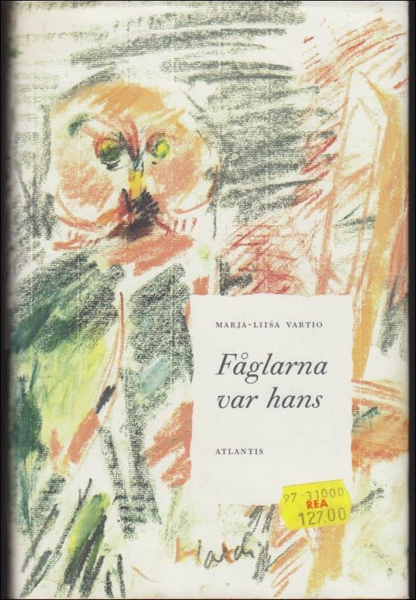 Marja-Liisa Vartio : Fåglarna var hans