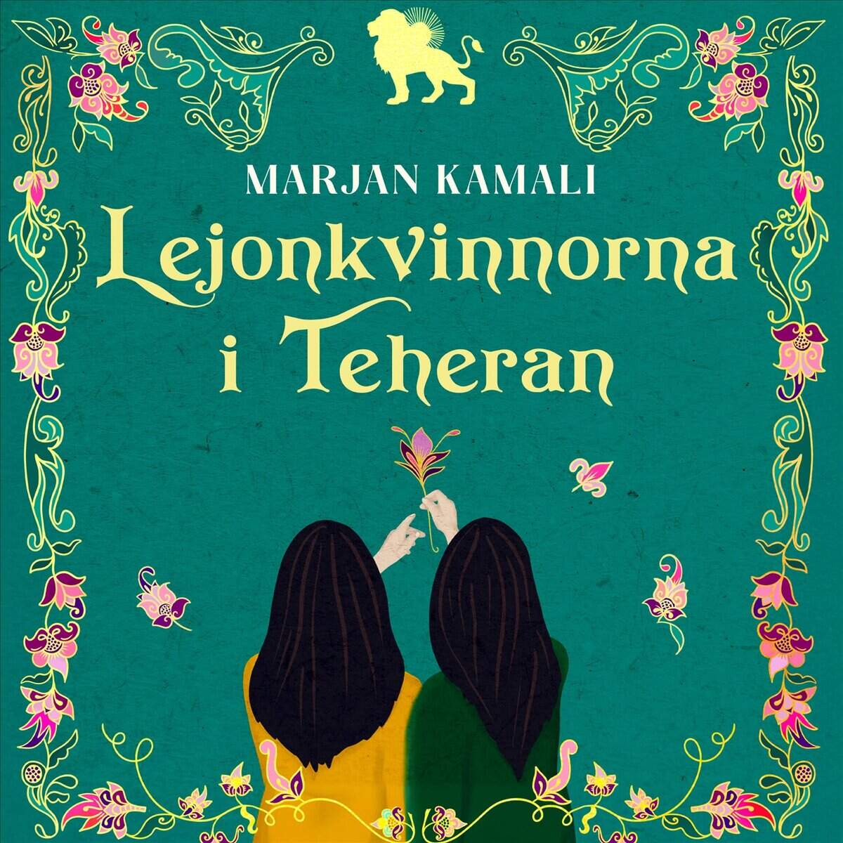 Marjan Kamali : Lejonkvinnorna i Teheran