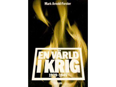 Mark Arnold-Forster : En värld i krig 1939-1945