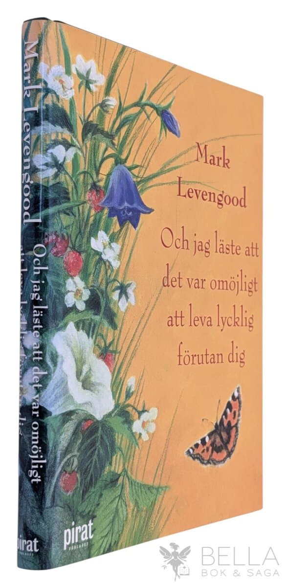 Mark Levengood : Och jag läste att det var omöjligt att leva lycklig förutan dig
