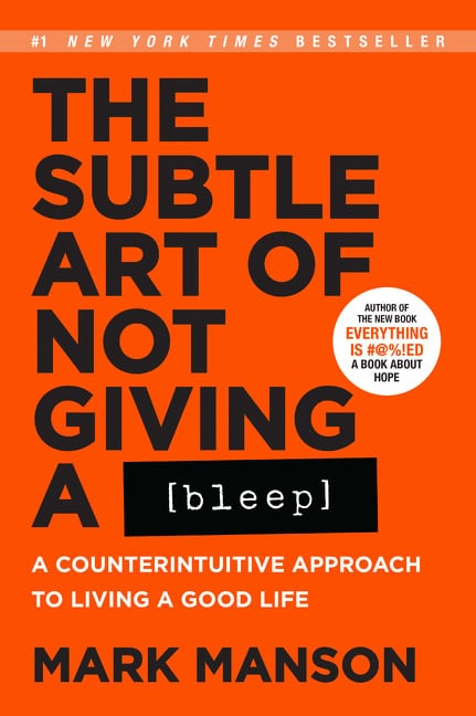 Mark Manson : The Subtle Art of Not Giving a Bleep