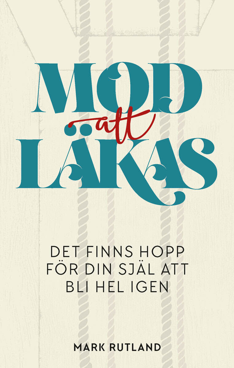 Mark Rutland : Mod att läkas : det finns hopp för din själ att bli hel igen