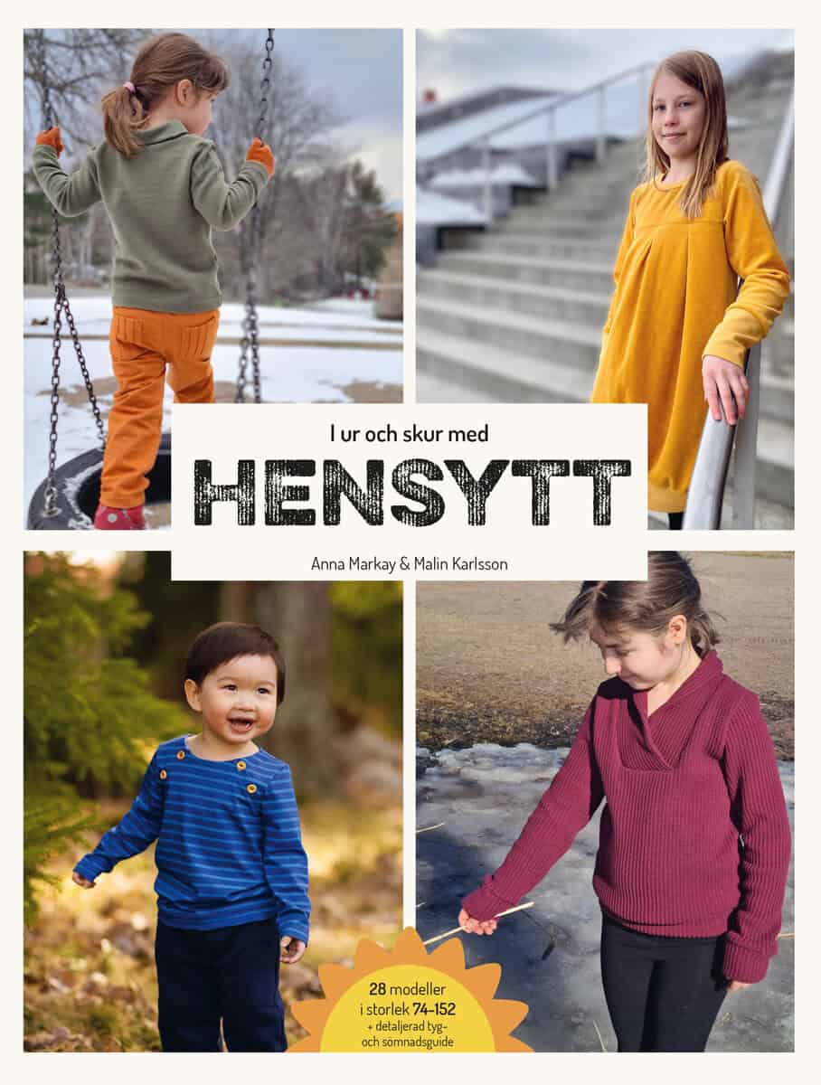 Markay, Anna ; Karlsson, Malin : I ur och skur med hensytt : sy höst- och vinterkläder för barn att vara barn i + mönsterark