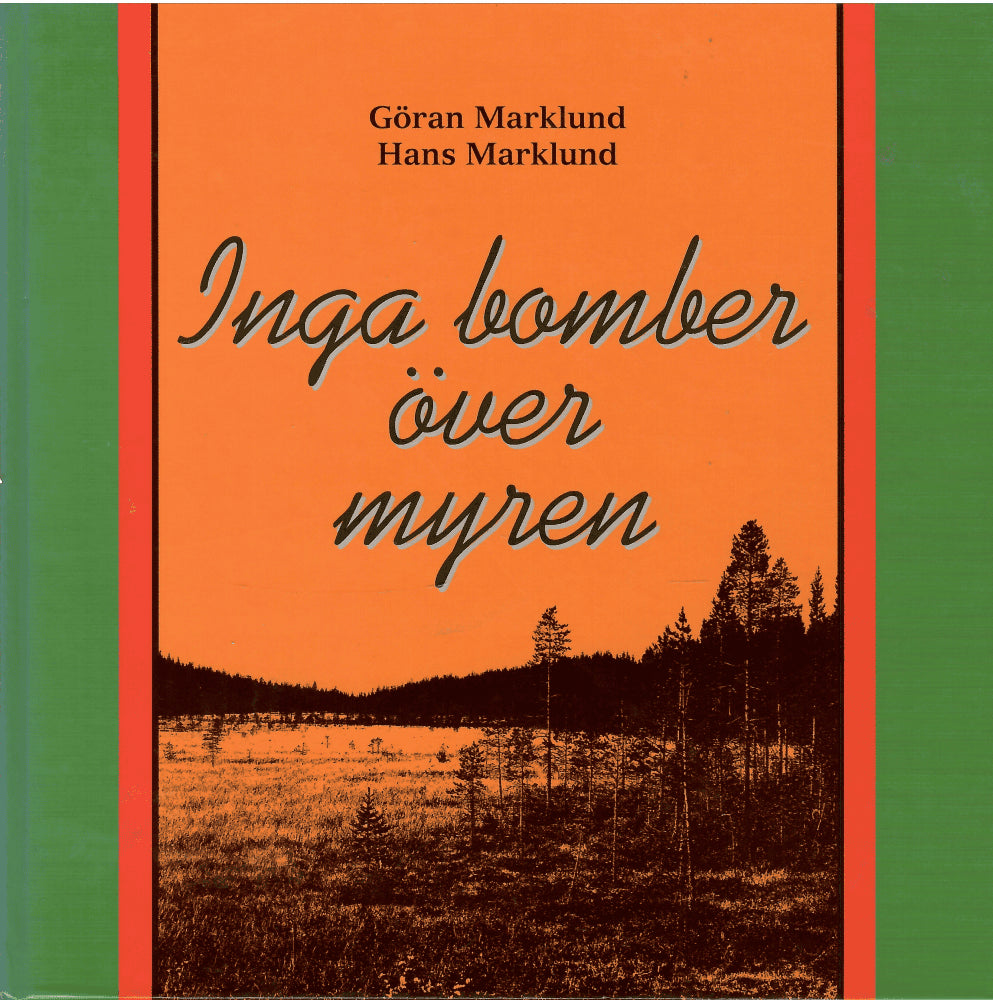 Marklund, Göran ; Marklund, Hans : Inga bomber över myren