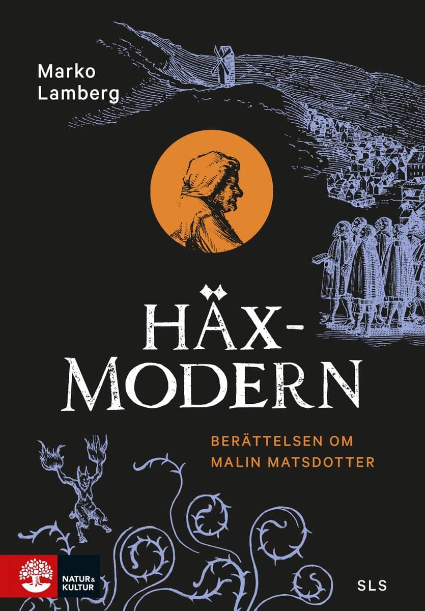 Marko Lamberg : Häxmodern : berättelsen om Malin Matsdotter