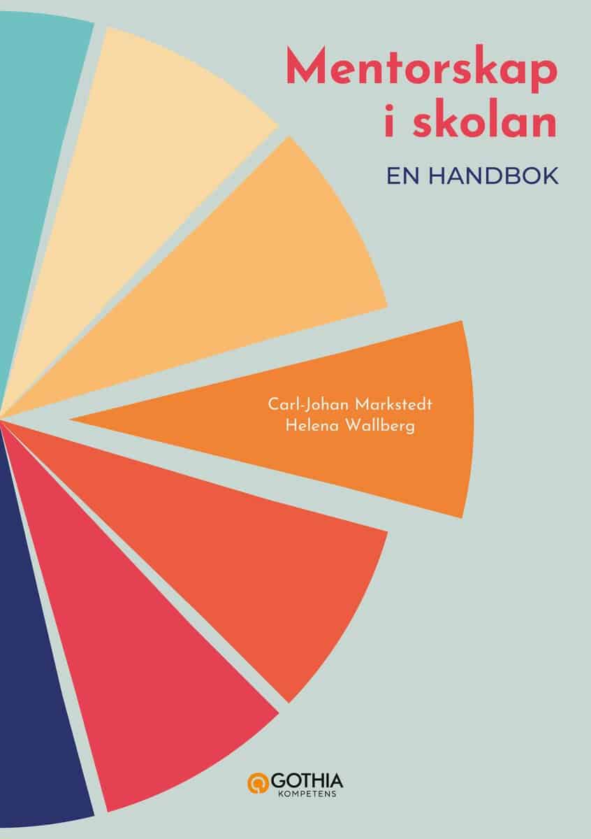Markstedt, Carl-Johan ; Wallberg, Helena : Mentorskap i skolan : en handbok
