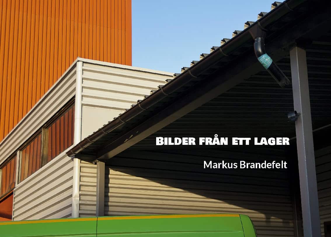 Markus Brandefelt : Bilder från ett lager