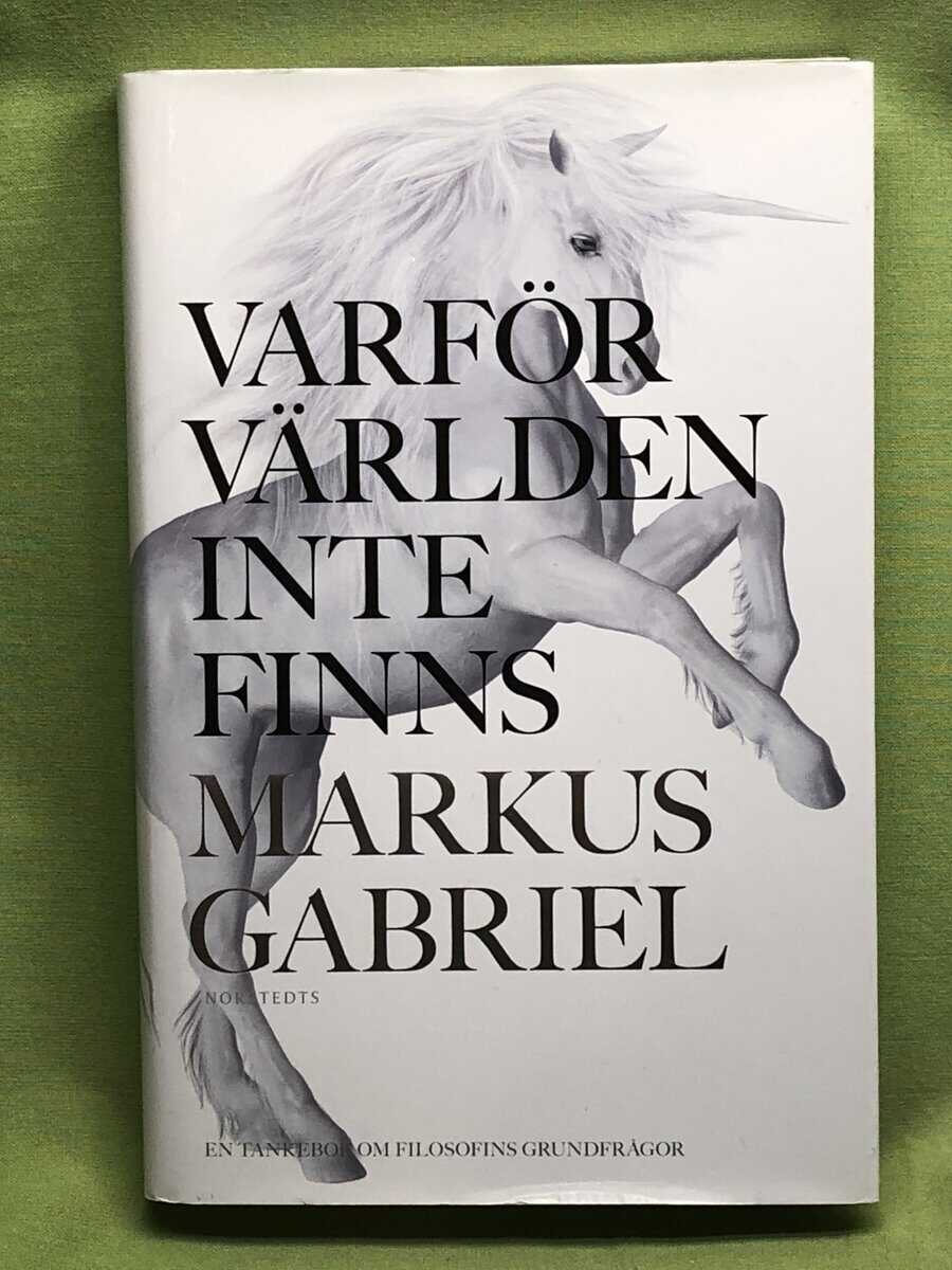 Markus Gabriel : Varför världen inte finns
