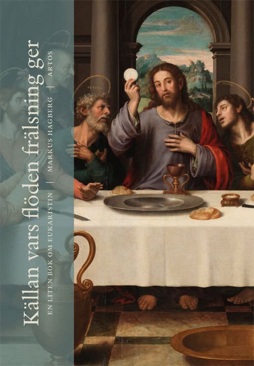 Markus Hagberg : Källan vars flöden frälsning ger - En liten bok om eukaristin