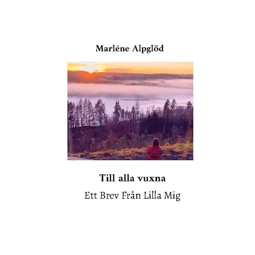 Marléne Alpglöd : Ett brev från lilla mig