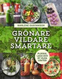 Marlene Gustawson : Grönare, vildare, smartare