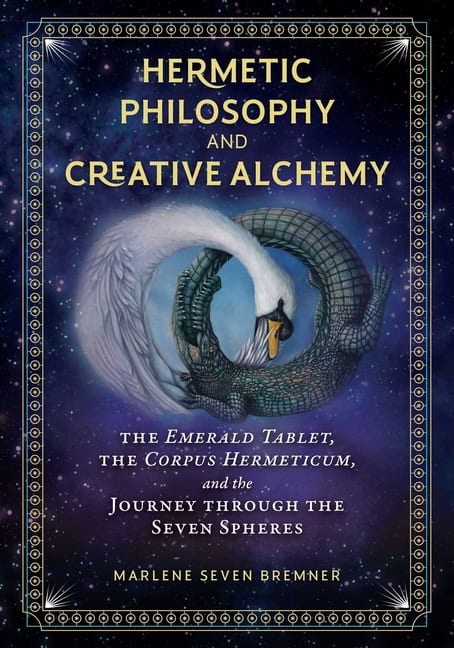 Marlene Seven Bremner : Hermetic Philosophy And Creative Alchemy