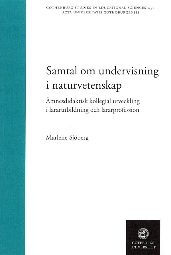 Marlene Sjöberg : Samtal om undervisning i naturvetenskap : ämnesdidaktisk kollegial utveckling i lärarutbildning och lärarprofession