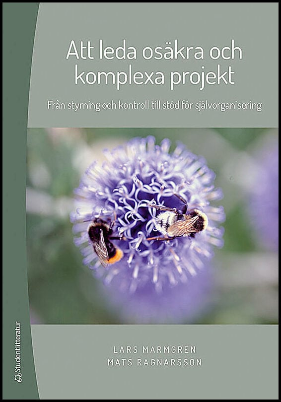 Marmgren, Lars ; Ragnarsson, Mats : Att leda osäkra och komplexa projekt