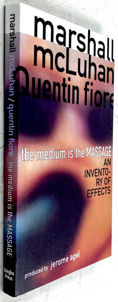 Marschall McLuhan Quentin Fiore ; Jerome Angel : The medium is the massage