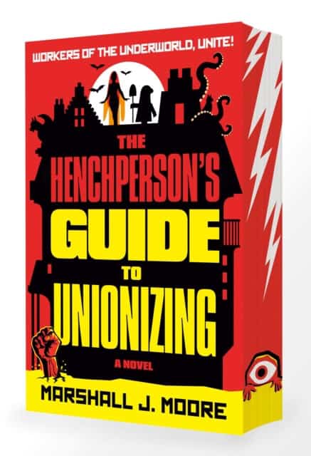 Marshall J. Moore : The Henchperson's Guide to Unionizing