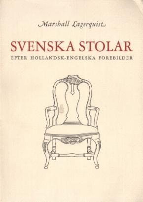 Marshall Lagerquist : Svenska stolar efter holländsk-engelska förebilder