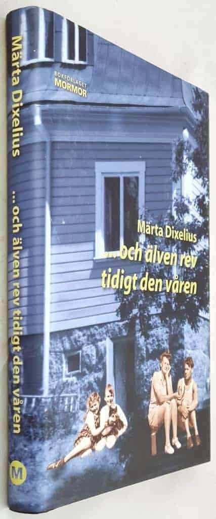 Märta Dixelius : ...Och älven rev tidigt den våren