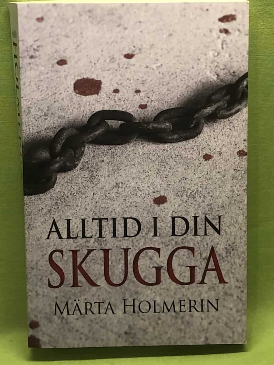 Märta Holmerin : Alltid i din skugga