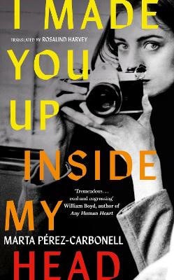 Marta Perez-Carbonell : I Made You Up Inside My Head