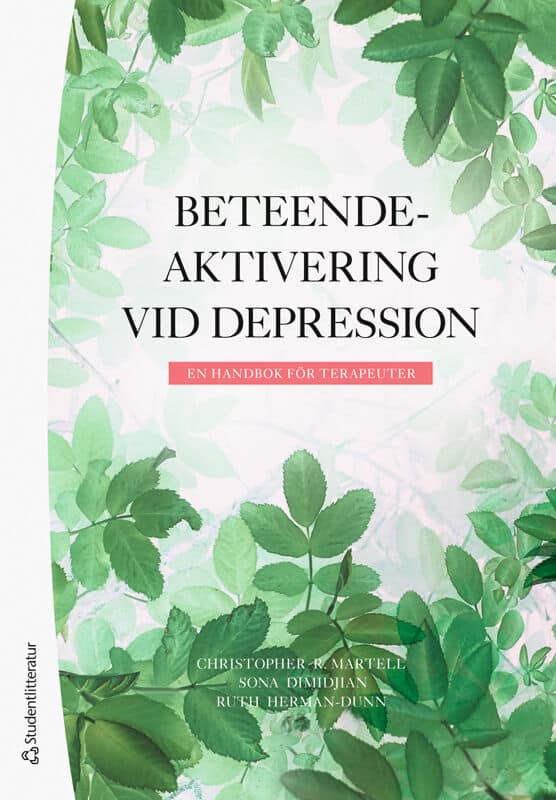 Martell, Christopher R. ; Dimidjian, Sona ; Herman-Dunn, Ruth : Beteendeaktivering vid depression : en handbok för terapeuter