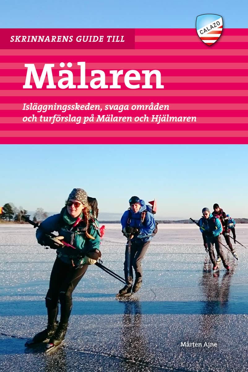 Mårten Ajne : Skrinnarens guide till Mälaren : isläggningsskeden, svaga områden och turförslag på Mälaren och Hjälmaren