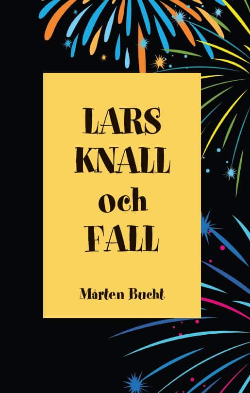 Mårten Bucht : Lars, Knall och Fall