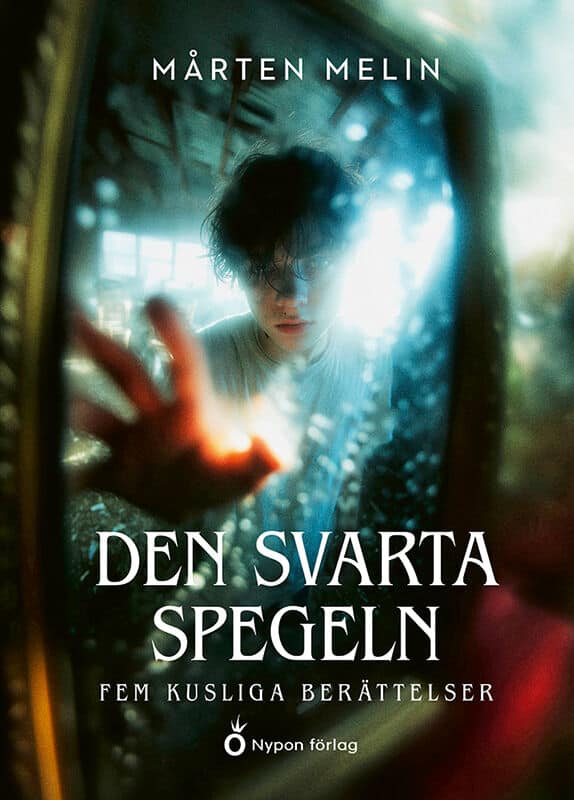 Mårten Melin : Den svarta spegeln : fem kusliga berättelser