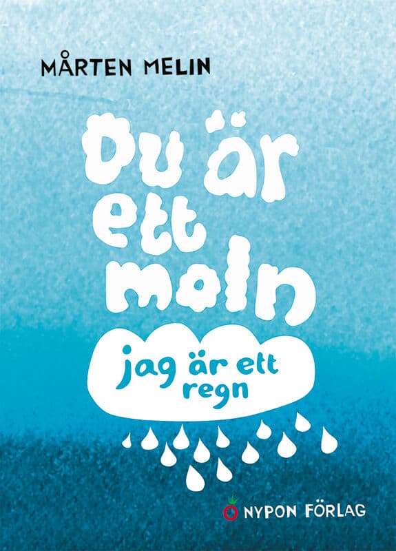 Mårten Melin : Du är ett moln, jag är ett regn