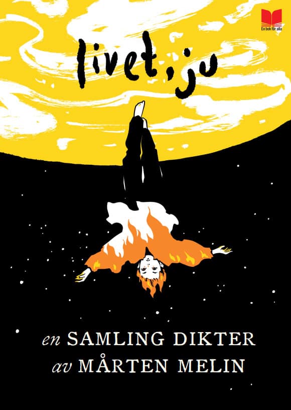 Mårten Melin : Livet, ju : en samling dikter