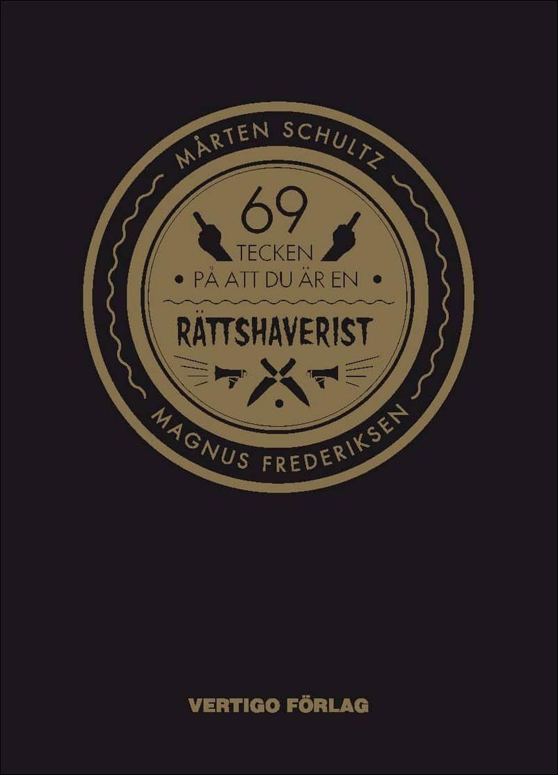 Mårten Schultz : 69 tecken på att du är en rättshaverist